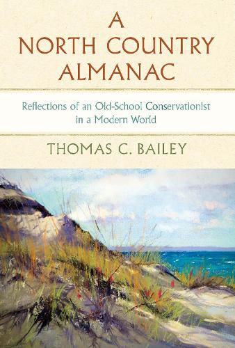 Cover image for A North Country Almanac: Reflections of an Old-School Conservationist in a Modern World