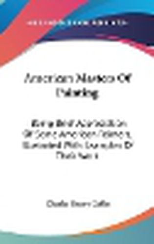 Cover image for American Masters of Painting: Being Brief Appreciation of Some American Painters, Illustrated with Examples of Their Work