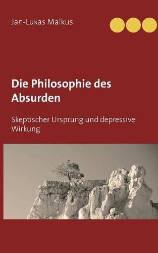 Cover image for Die Philosophie des Absurden: Skeptischer Ursprung und depressive Wirkung