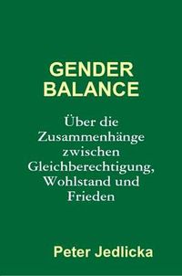 Cover image for Gender Balance. Uber Die Zusammenhange Zwischen Gleichberechtigung, Wohlstand Und Frieden