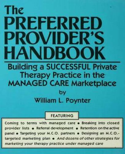 Cover image for The Preferred Provider's Handbook: Building A Successful Private Therapy Practice In The Managed Care Marketplace