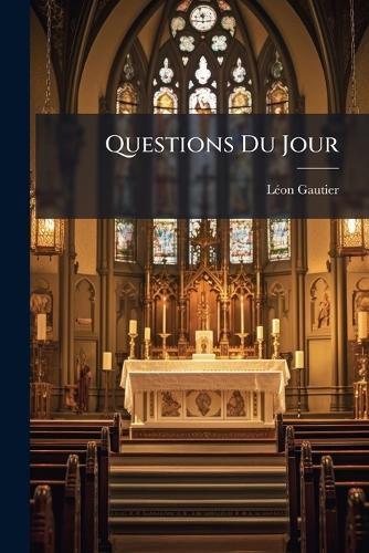 Cover image for Questions Du Jour: L'Infaillibilit Devant La Raison, La Foi Et L'Histoire