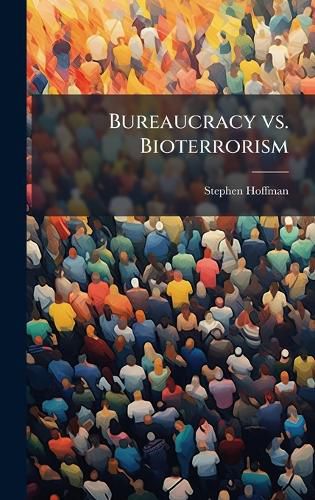 Cover image for Bureaucracy vs. Bioterrorism