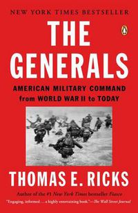 Cover image for The Generals: American Military Command from World War II to Today