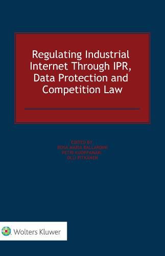 Cover image for Regulating Industrial Internet Through IPR, Data Protection and Competition Law