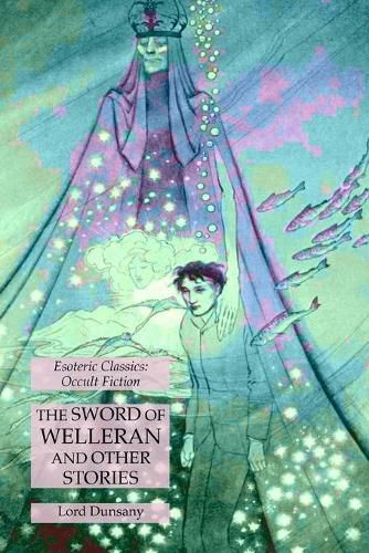 Cover image for The Sword of Welleran and Other Stories: Esoteric Classics: Occult Fiction