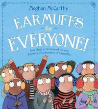 Cover image for Earmuffs for Everyone!: How Chester Greenwood Became Known as the Inventor of Earmuffs