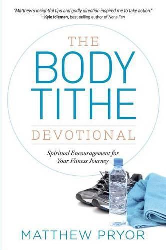 Cover image for The Body Tithe Devotional: Spiritual Encouragement For Your Fitness Journey