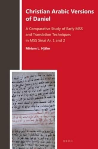 Cover image for Christian Arabic Versions of Daniel: A Comparative Study of Early MSS and Translation Techniques in MSS Sinai Ar. 1 and 2