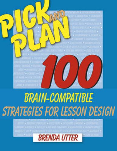 Cover image for Pick and Plan: 100 Brain-compatible Strategies for Lesson Design