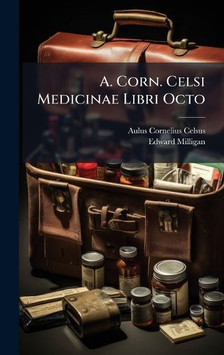 Cover image for A. Corn. Celsi Medicinae Libri Octo