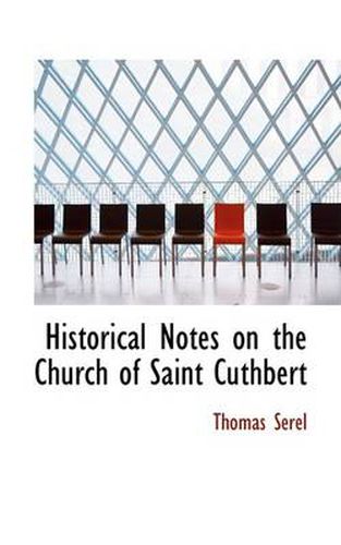 Cover image for Historical Notes on the Church of Saint Cuthbert