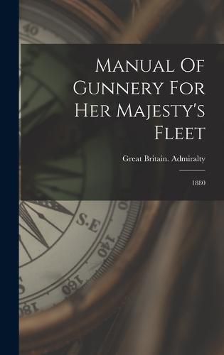 Manual Of Gunnery For Her Majesty's Fleet