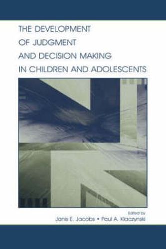 Cover image for The Development of Judgment and Decision Making in Children and Adolescents