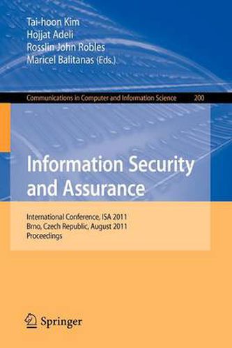 Cover image for Information Security and Assurance: International Conference, ISA 2011, Brno, Czech Republic, August 15-17, 2011, Proceedings