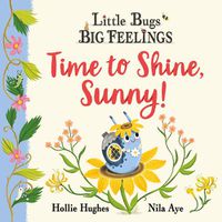 Cover image for Little Bugs Big Feelings: Time to Shine, Sunny