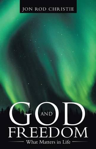 Cover image for God and Freedom: What Matters in Life