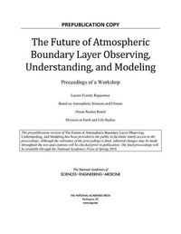 Cover image for The Future of Atmospheric Boundary Layer Observing, Understanding, and Modeling: Proceedings of a Workshop