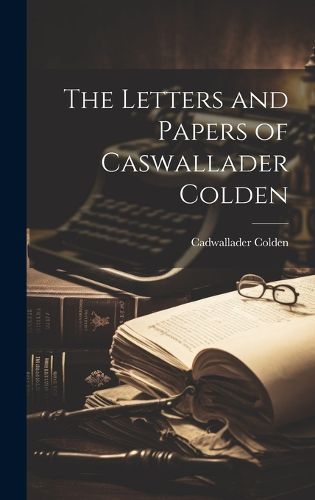 Cover image for The Letters and Papers of Caswallader Colden
