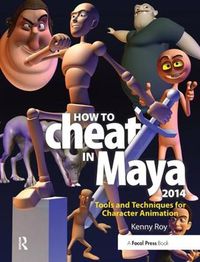 Cover image for How to Cheat in Maya 2014: Tools and Techniques for Character Animation