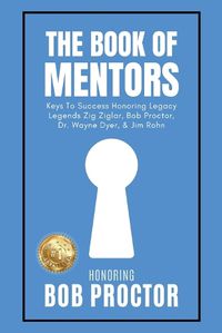 Cover image for The Book of Mentors - Honoring Legacy Legend Bob Proctor