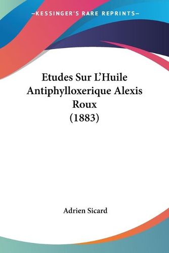 Etudes Sur L'Huile Antiphylloxerique Alexis Roux (1883)