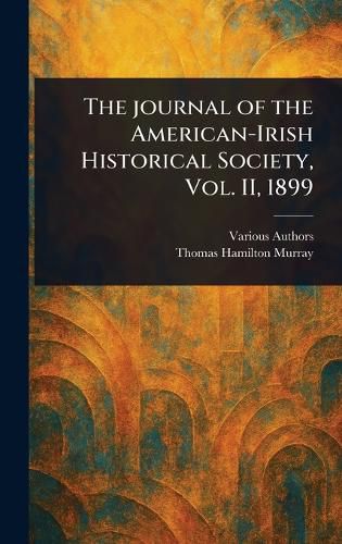 Cover image for The Journal of the American-Irish Historical Society, Vol. II, 1899