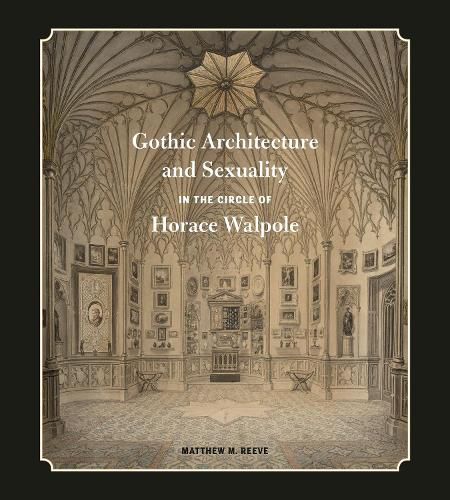 Cover image for Gothic Architecture and Sexuality in the Circle of Horace Walpole