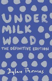 Cover image for Under Milk Wood: The Definitive Edition