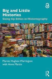 Cover image for Big and Little Histories: Sizing Up Ethics in Historiography