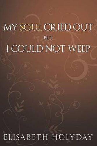Cover image for My Soul Cried Out...But I Could Not Weep
