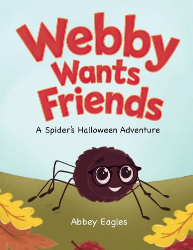 Cover image for Webby Wants Friends - A Spider's Halloween Adventure