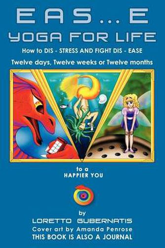 Cover image for Eas.E Yoga for Life: How to DIS STRESS AND FIGHT DIS EASE