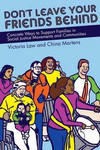 Cover image for Don't Leave Your Friends Behind: Concrete Ways to Support Families in Social Justice Movements and Communities