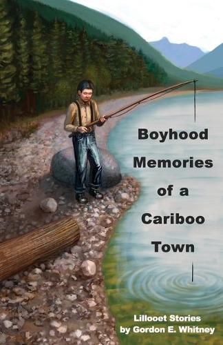 Cover image for Boyhood Memories of a Cariboo Town: Lillooet Stories