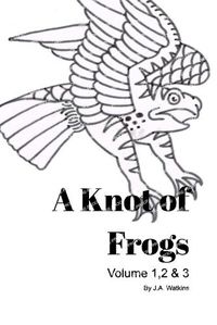 Cover image for A Knot of Frogs Vol 1-3