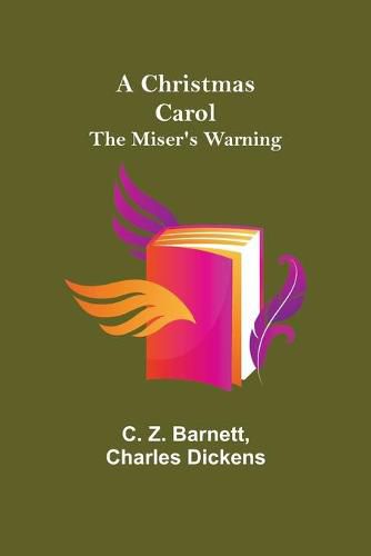 Cover image for A Christmas Carol; The Miser's Warning