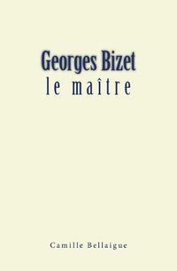 Cover image for Georges Bizet: le maitre