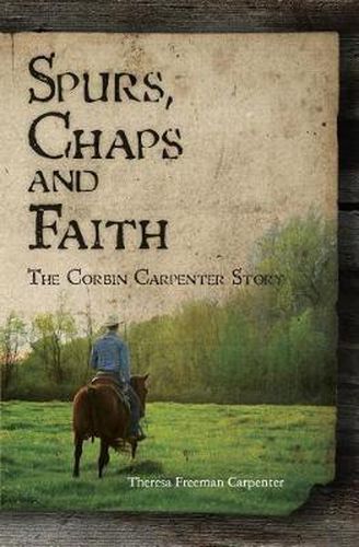 Cover image for Spurs, Chaps and Faith: The Corbin Carpenter Story