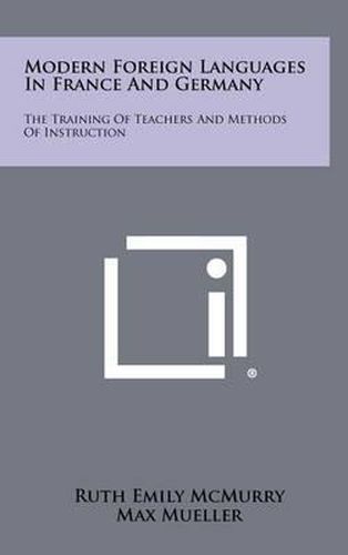 Modern Foreign Languages in France and Germany: The Training of Teachers and Methods of Instruction