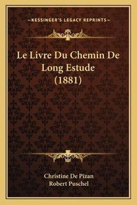 Cover image for Le Livre Du Chemin de Long Estude (1881)