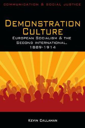 Cover image for Demonstration Culture: European Socialism and the Second International, 1889-1914