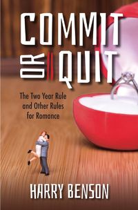 Cover image for Commit or Quit: The 'Two Year Rule' and other Rules for Romance