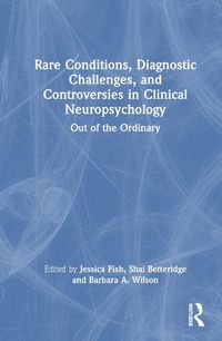 Cover image for Rare Conditions, Diagnostic Challenges, and Controversies in Clinical Neuropsychology