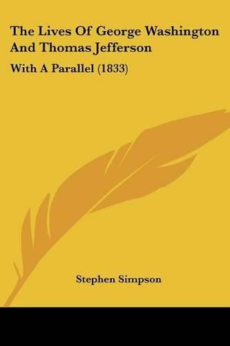 Cover image for The Lives Of George Washington And Thomas Jefferson: With A Parallel (1833)