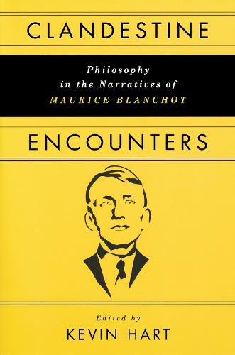 Clandestine Encounters: Philosophy in the Narratives of Maurice Blanchot