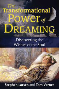 Cover image for The Transformational Power of Dreaming: Discovering the Wishes of the Soul