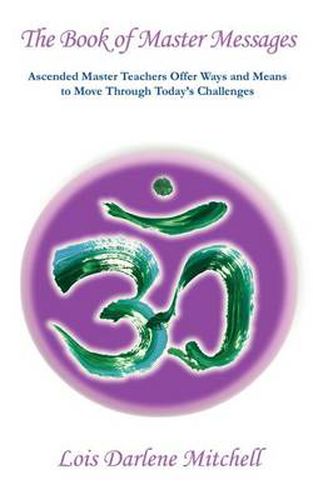Cover image for The Book of Master Messages: Masters Share Their Knowledge and Wisdom Showing the Way for Those on the Path