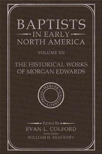 Cover image for Baptists in Early North America - The Historical Works of Morgan Edwards