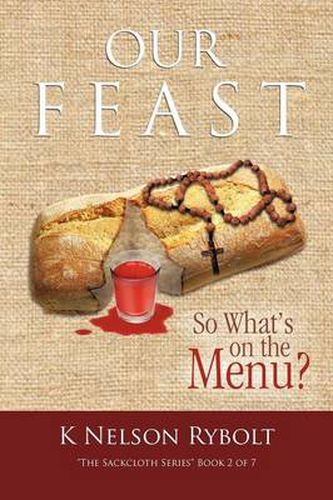 Cover image for Our Feast So What's on the Menu?: The Sackcloth Series Book 2 of 7